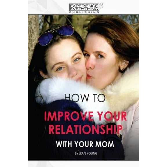 How to improve your relationship with your mom (Paperback)