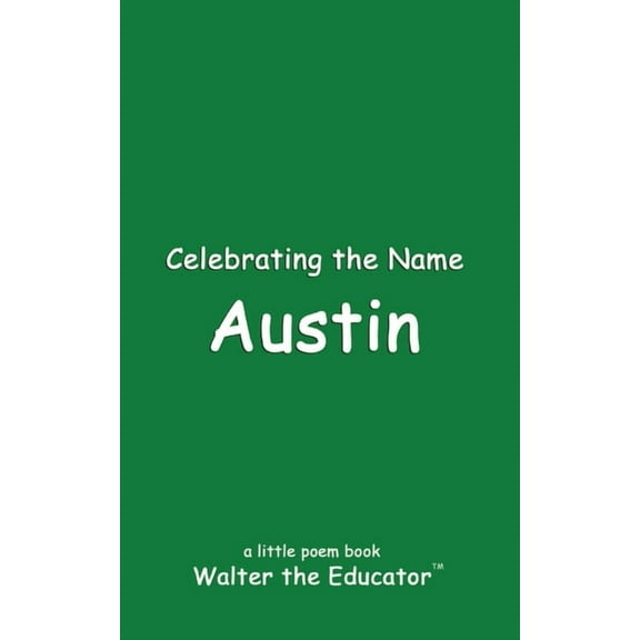 The Poetry of First Names Book Celebrating the Name Austin, (Paperback)