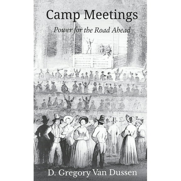 Camp Meetings: Power for the Road Ahead (Hardcover)