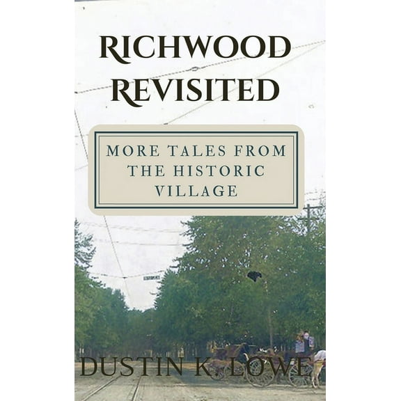 Richwood Revisited: More Tales from the Historic Village, (Hardcover)