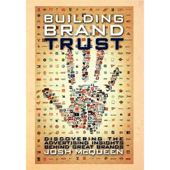 Building Brand Trust: Discovering the Advertising Insights Behind Great Brands (Hardcover)