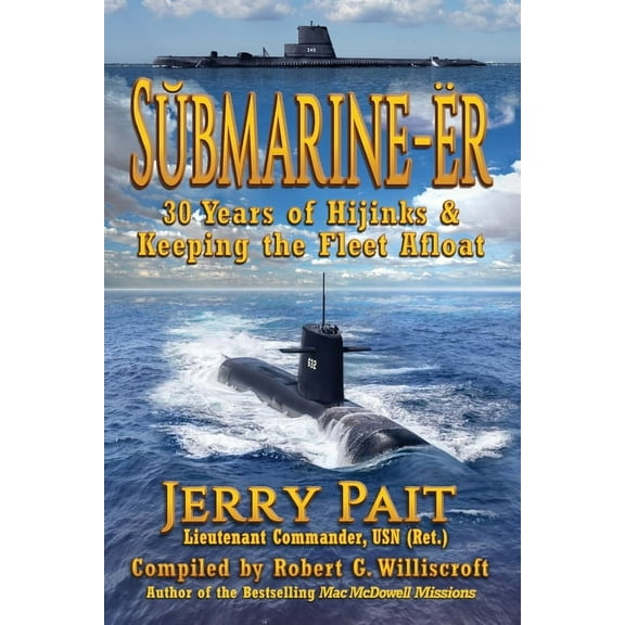 SŬbmarine-Ër: 30 Years of Hijinks & Keeping the Fleet Afloat, (Paperback)