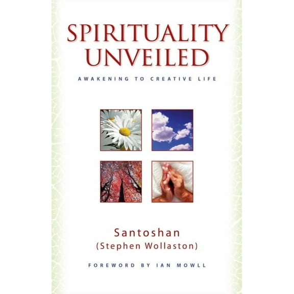 Spirituality Unveiled: Awakening to Creative Life, (Paperback)