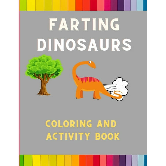 Farting dinosaurs coloring and activity book: Funny & hilarious collection of dinosaurs: Coloring book for kids, toddler, (Paperback)