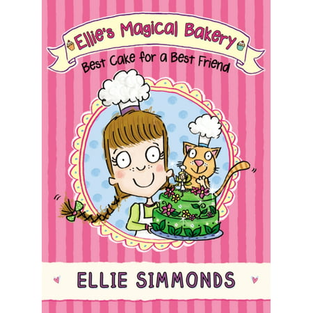 Ellie's Magical Bakery: Best Cake for a Best Friend (Best Bakery In Napa)