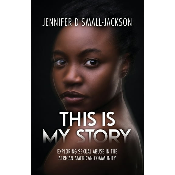 This is My Story: Exploring Sexual Abuse in the African American Community (Paperback)