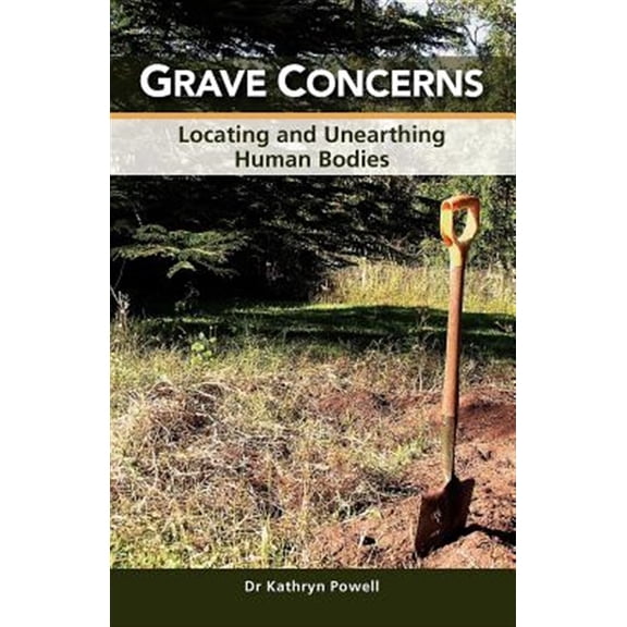 Pre-Owned Grave Concerns: Locating and Unearthing Human Bodies (Paperback)