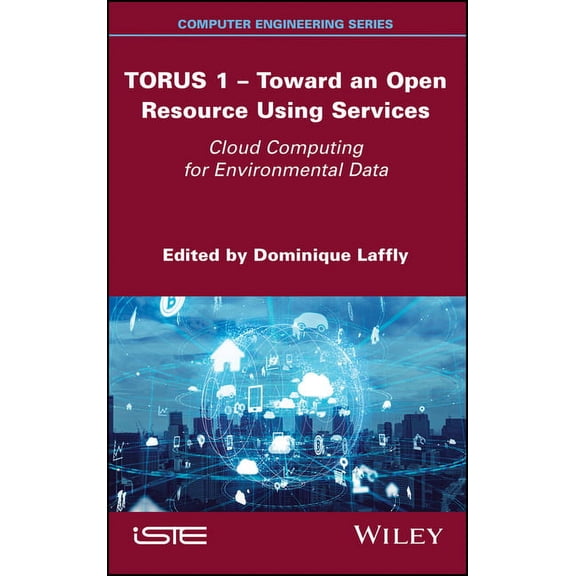 Torus 1 - Toward an Open Resource Using Services: Cloud Computing for Environmental Data (Hardcover)