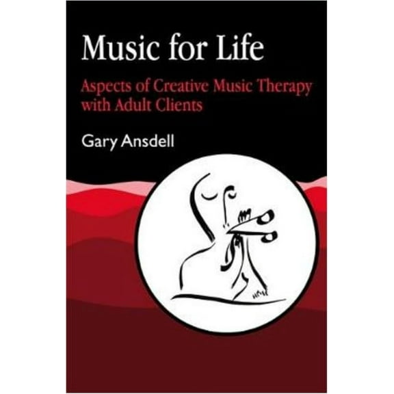 Music for Life: Aspects of Creative Music Therapy with Adult Clients, (Paperback)