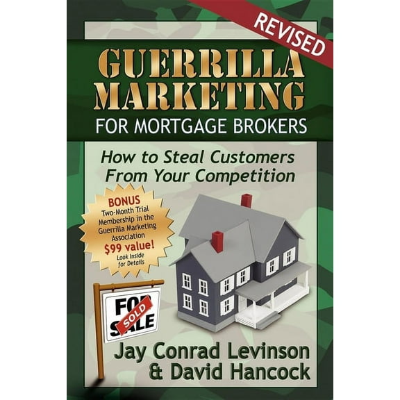 Guerrilla Marketing for Mortgage Brokers: How to Steal Customers from Your Competition, (Paperback)