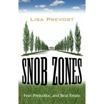 Snob Zones : Fear, Prejudice, and Real Estate (Paperback)