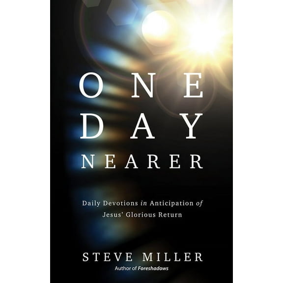 One Day Nearer : Daily Devotions in Anticipation of Jesus' Glorious Return (Paperback)