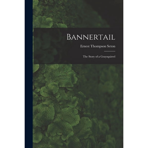 Bannertail: The Story of a Graysquirrel