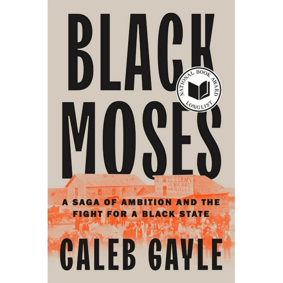 Black Moses: A Saga of Ambition and the Fight for a Black State, (Hardcover)