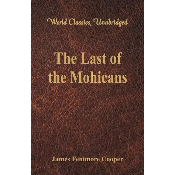 The Last of the Mohicans (World Classics, Unabridged), (Paperback)