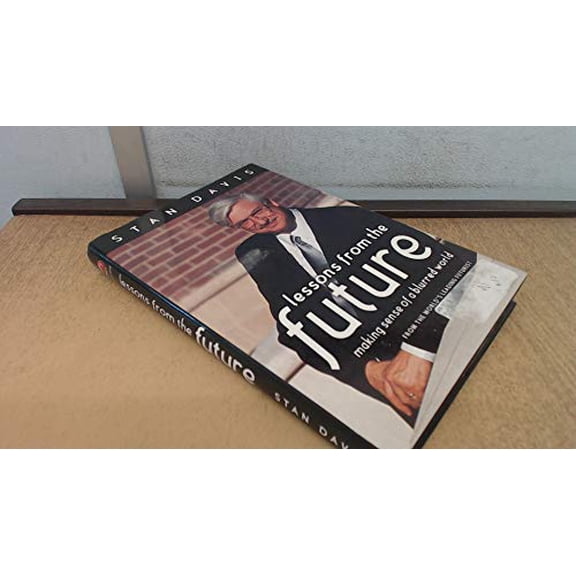 Pre-Owned Lessons from the Future: Making Sense of a Blurred World from the World's Leading Futurist (Hardcover) 1841120707 9781841120706