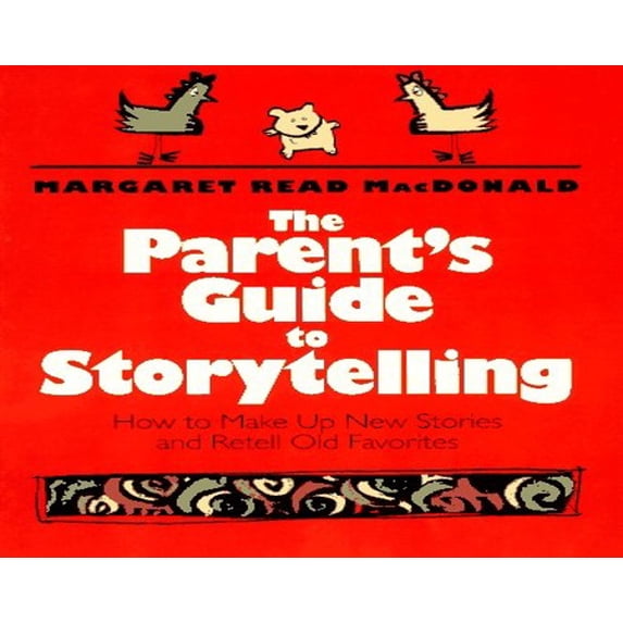 Pre-Owned The Parent's Guide to Storytelling: How to Make Up New Stories and Retell Old Favorites (Paperback) 0064461807 9780064461801