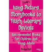 Using Picture Storybooks to Teach Literary Devices: Recommended Books for Children and Young Adults Volume 3 [Paperback - Used]