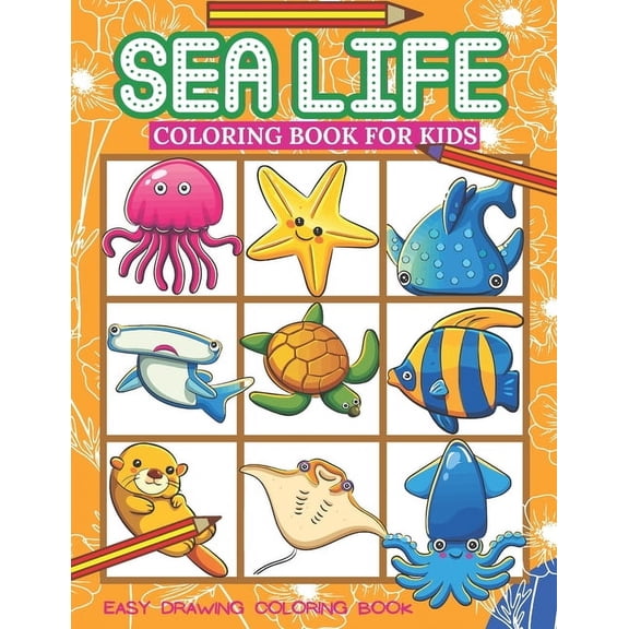 Sea Life Coloring Book For Kids: A Coloring Book For Kids Ages 4-8 Beautiful Amazing 50 Ocean Animals To Color preschool, (Paperback)