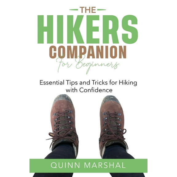 The Hikers Companion for Beginners: Essential Tips and Tricks for Hiking with Confidence, (Paperback)