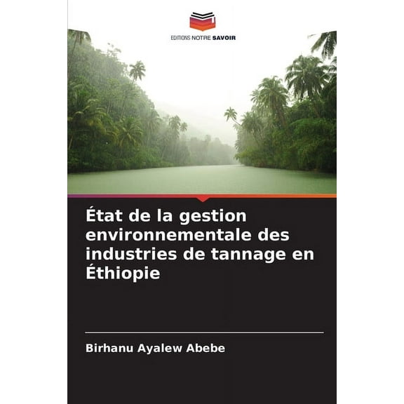 État de la gestion environnementale des industries de tannage en Éthiopie, (Paperback)
