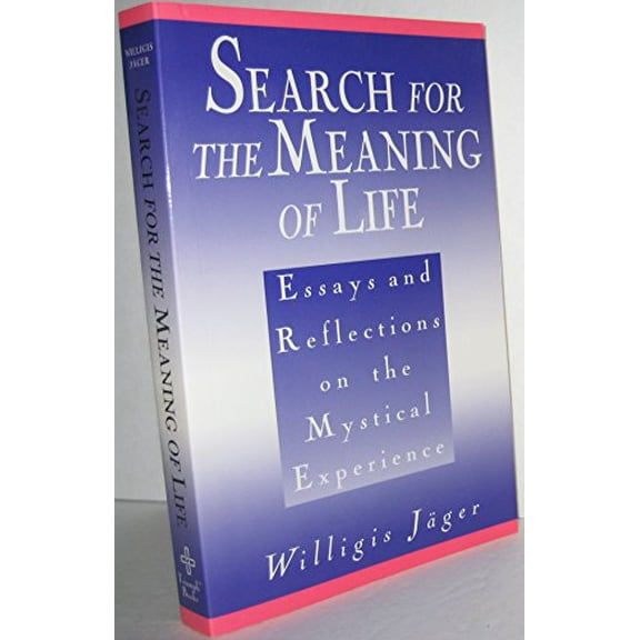 Pre-Owned Search for the Meaning of Life: Essays and Reflections on the Mystical Experience (Paperback) 089243774X 9780892437740