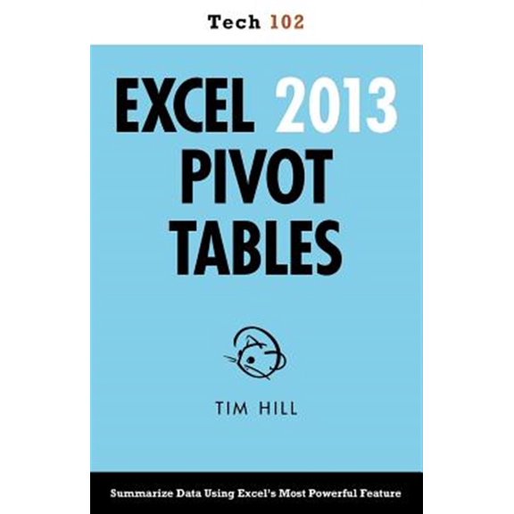 Pre-Owned Excel 2013 Pivot Tables (Tech 102) (Paperback) 1937842053 9781937842055