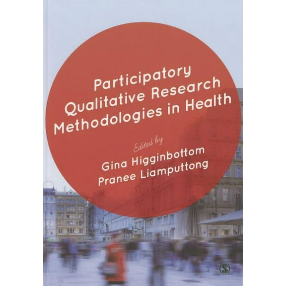 Participatory Qualitative Research Methodologies in Health, (Paperback)
