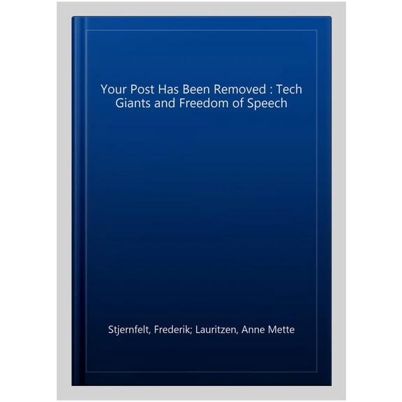 Pre-Owned Your Post Has Been Removed: Tech Giants and Freedom of Speech, (Paperback)