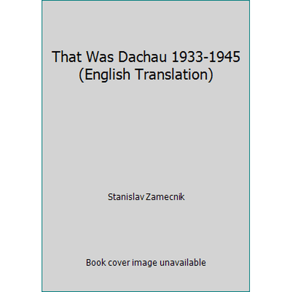 Pre-Owned That Was Dachau 1933-1945 (English Translation) (Paperback) 2749102693 9782749102696