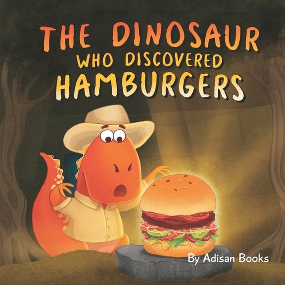 The Dinosaur Who Discovered Hamburgers, (Paperback)