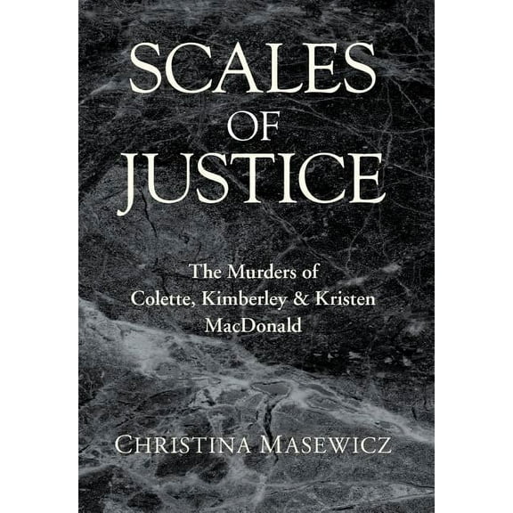 Scales of Justice: The Murders of Colette, Kimberley & Kristen MacDonald (Hardcover)
