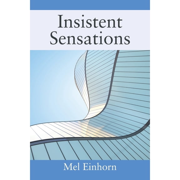 Insistent Sensations, (Paperback)