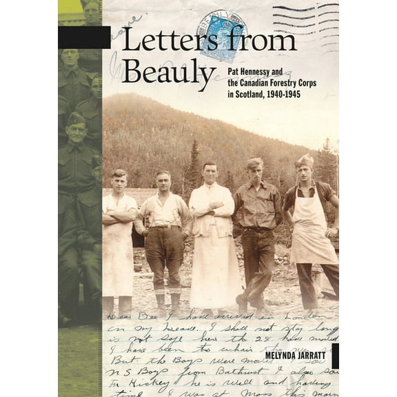 New Brunswick Military Heritage: Letters from Beauly: Pat Hennessy and the Canadian Forestry Corps in Scotland, 1940-1945 (Paperback)