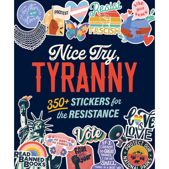 Nice Try, Tyranny: 350+ Stickers for the Resistance, (Paperback)