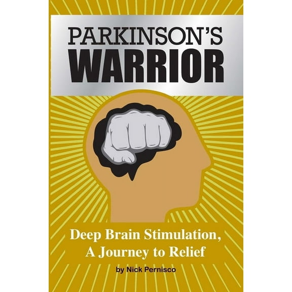 Parkinson's Warrior: Deep Brain Stimulation, A Journey to Relief, (Paperback)