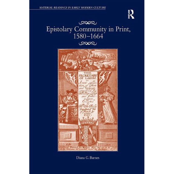 Material Readings in Early Modern Cultur Epistolary Community in Print, 1580�1664, (Hardcover)