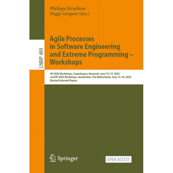 Lecture Notes in Business Information Pr Agile Processes in Software Engineering and Extreme Programming - Workshops: XP 2022 Workshops, Copenhagen, Denmark, Jun, Book 489, (Paperback)