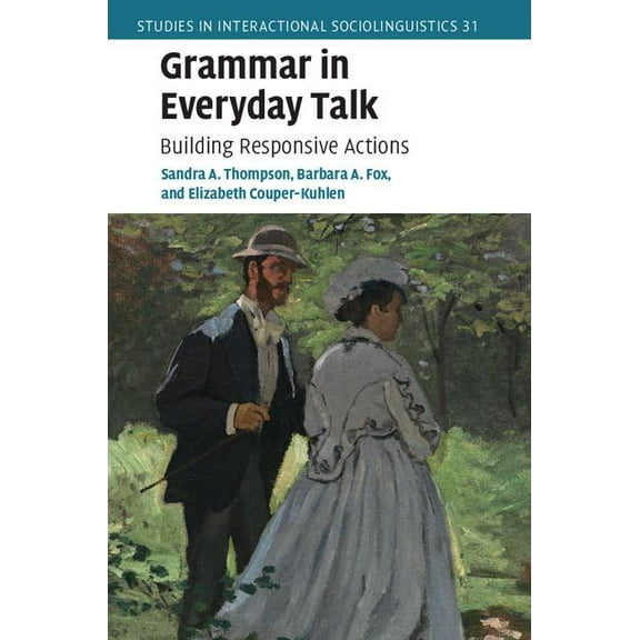 Studies in Interactional Sociolinguistic Grammar in Everyday Talk, Book 31, (Hardcover)
