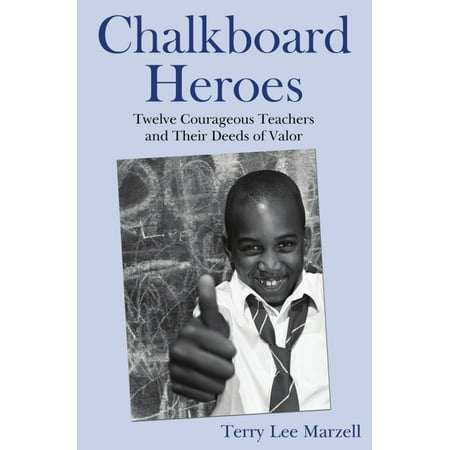 Chalkboard Heroes: Twelve Courageous Teachers and Their Deeds of Valor - (Best Chalk For Teachers)