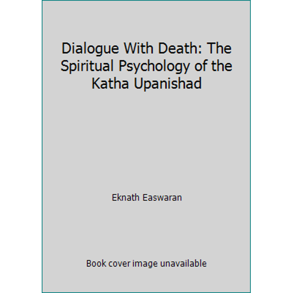 Pre-Owned Dialogue With Death: The Spiritual Psychology of the Katha Upanishad (Paperback) 0915132249 9780915132249