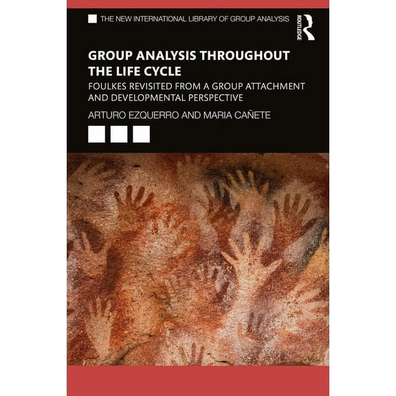 New International Library of Group Analy Group Analysis throughout the Life Cycle: Foulkes Revisited from a Group Attachment and Developmental Perspective, (Paperback)