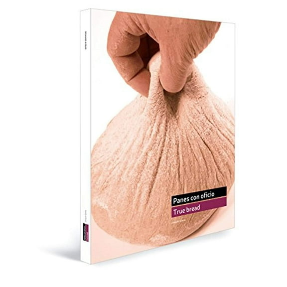 True Bread - Panes Con Oficio English/Spanish