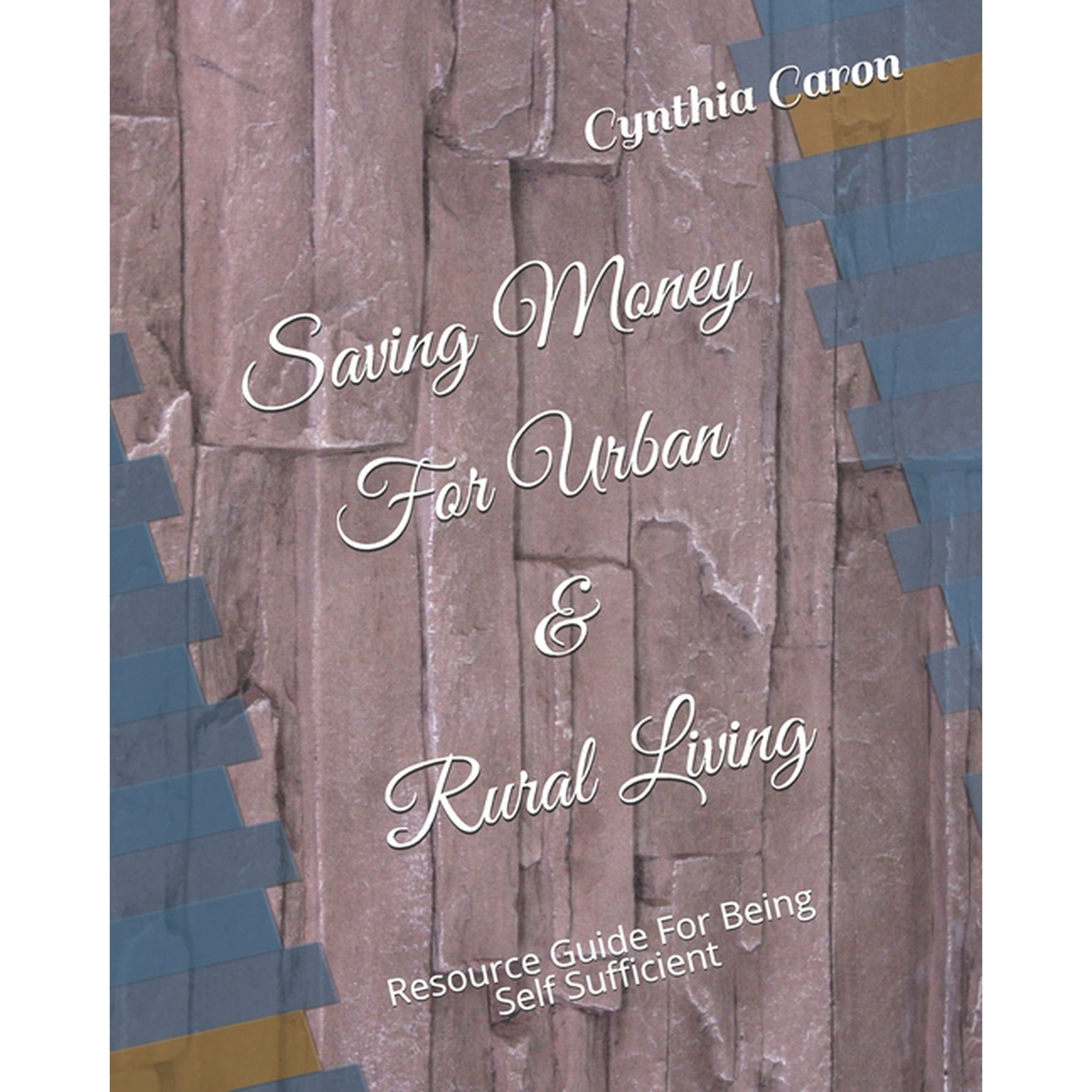 Saving Money for Urban & Rural Living: Saving Money For Urban & Rural Living: Resource Guide For Being Self Sufficient (Paperback)