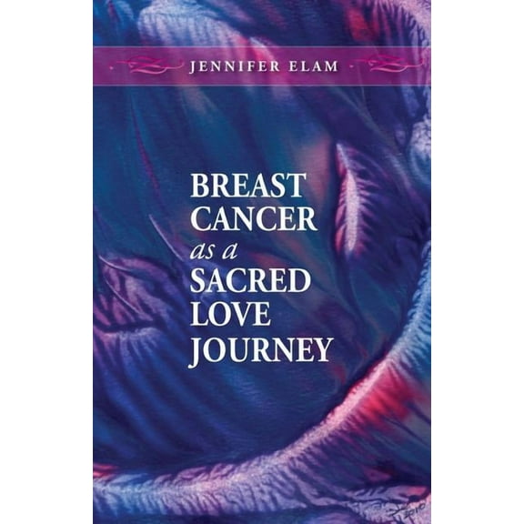 Breast Cancer as a Sacred Love Journey (Paperback)