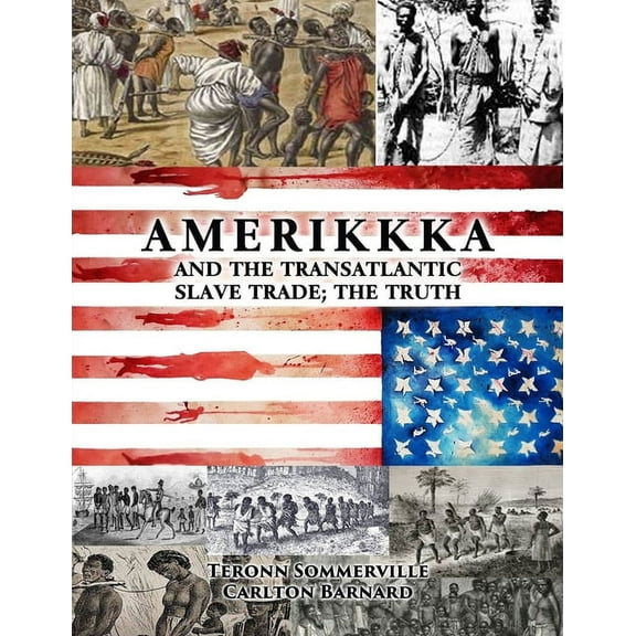 AMERIKKKA and the TRANSATLANTIC SLAVE TRADE: The Truth (Paperback)