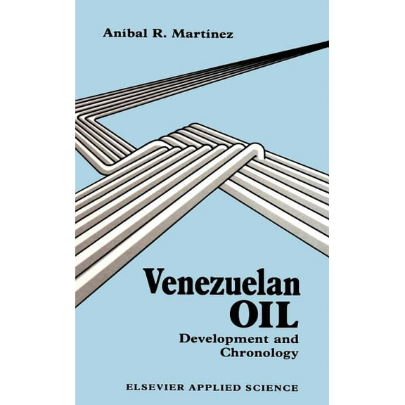 Venezuelan Oil: Development and Chronology, (Hardcover)