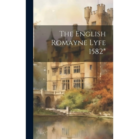 The English Romayne Lyfe 1582* (Hardcover)