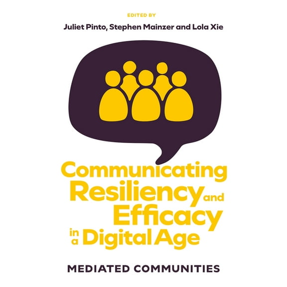 Communicating Resiliency and Efficacy in a Digital Age: Mediated Communities, (Hardcover)