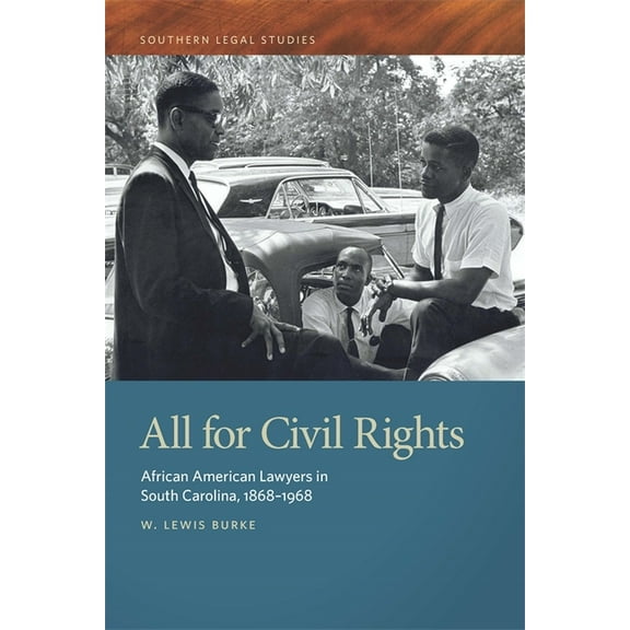 Southern Legal Studies All for Civil Rights: African American Lawyers in South Carolina, 1868-1968, Book 3, (Paperback)
